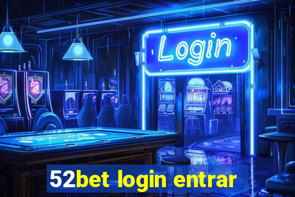 52bet login entrar